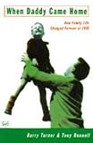 Turner, Barry: When Daddy Came Home: How Family Life Changed Forever in 1945 Turner, Barry: When Daddy Came Home: How Family Life Changed Forever in 1945