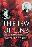 Cornish, Kimberley: The Jew of Linz: Wittgenstein, Hitler and Their Secret Battle for the Mind Cornish, Kimberley: The Jew of Linz: Wittgenstein, Hitler and Their Secret Battle for the Mind