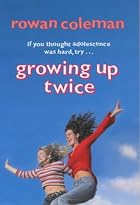 Growing Up Twice by Rowan Coleman
