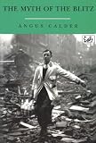 Calder, Angus: The Myth of the Blitz