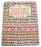 McGregor, Sheila: Complete Book of Traditional Fair Isle Knitting McGregor, Sheila: Complete Book of Traditional Fair Isle Knitting