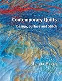 Meech, Sandra: Contemporary Quilts: Design, Surface and Stitch