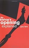 Lane, Gary: The Bishop's Opening Explained