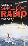 Harris, Mike: A Guide to Small Boat Radio Harris, Mike: A Guide to Small Boat Radio