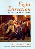 Hobbs, William: Fight Direction: For Stage and Screen Hobbs, William: Fight Direction: For Stage and Screen