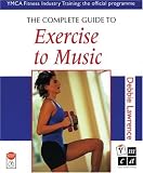 Lawrence, Debbie: The Complete Guide to Exercise to Music
