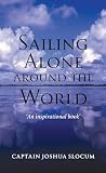 Slocum, Joshua: Sailing Alone Around the World Slocum, Joshua: Sailing Alone Around the World