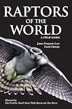 Raptors of the World : A Field Guide (0713669578) by Ferguson-Lees, James Ferguson-Lees, James: Raptors of the World : A Field Guide