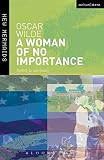 Wilde, Oscar: A Woman of No Importance Wilde, Oscar: A Woman of No Importance
