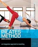 Lawrence, Debbie: Pilates Method : An Integrative Approach to Teaching