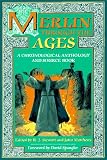 Matthews, John: Merlin Through the Ages: A Chronological Anthology and Source Book