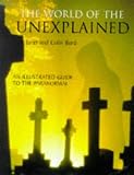 Bord, Janet: World of the Unexplained: An Illustrated Guide to the Paranormal Bord, Janet: World of the Unexplained: An Illustrated Guide to the Paranormal