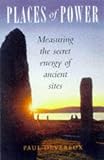 Devereux, Paul: Places of Power: Measuring the Secret Energy of Ancient Sites Devereux, Paul: Places of Power: Measuring the Secret Energy of Ancient Sites