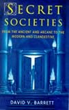 Barrett, David V.: Secret Societies: From the Ancient and Arcane to the Modern and Clandestine Barrett, David V.: Secret Societies: From the Ancient and Arcane to the Modern and Clandestine
