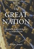 Jones, Colin: The Great Nation: France from Louis XV to Napoleon 1715-99 Jones, Colin: The Great Nation: France from Louis XV to Napoleon 1715-99