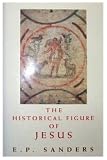 Sanders, E. P.: The Historical Figure of Jesus Sanders, E. P.: The Historical Figure of Jesus