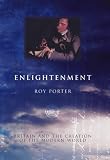Porter, Roy: Enlightenment: Britain and the Creation of the Modern World