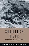 Hynes, Samuel: The Soldier's Tale : Bearing Witness to Modern War