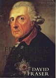 Fraser, David: Frederick the Great: King of Prussia