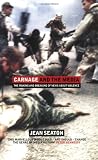 Seaton, Jean: Carnage and the Media: The Making and Breaking of News about Violence Seaton, Jean: Carnage and the Media: The Making and Breaking of News about Violence