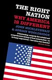 Micklethwait, John: The Right Nation : Why America Is Different Micklethwait, John: The Right Nation : Why America Is Different