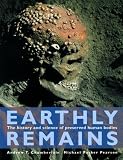 Chamberlain, Andrew T.: Earthly Remains : The History and Science of Preserved Human Bodies