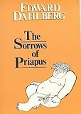 Dahlberg, Edward: The Sorrows of Priapus Dahlberg, Edward: The Sorrows of Priapus