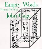 Cage, John: Empty Words : Writings, 1973-78 Cage, John: Empty Words : Writings, 1973-78
