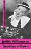 Williamson, Judith: Deadline at Dawn: Film Writings 1980-1990