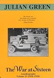 Green, Julien: The War at Sixteen: Autobiography, 1916-1919