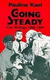 Kael, Pauline: Going Steady : Film Writings 1968-1969