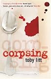 Corpsing (0714530689) by Litt, Toby Litt, Toby: Corpsing