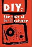 Spencer, Amy: DIY: The Rise Of Lo-Fi Culture