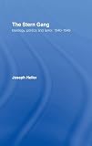 Heller, Joseph L.: The Stern Gang : Ideology, Politics, and Terror, 1940-1949