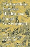 Taylor, Pat: Partnerships Between Health and Local Government Taylor, Pat: Partnerships Between Health and Local Government