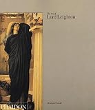 Newall, Christopher: The Art of Lord Leighton Newall, Christopher: The Art of Lord Leighton