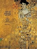Vergo, Peter: Art in Vienna 1898-1918: Klimt Kokoschka Schiele and Their Contemporaries