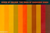 Travis, David: River of Colour: The India of Raghubir Singh Travis, David: River of Colour: The India of Raghubir Singh