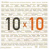 Phaidon Press Editors: 10 X 10 (Architecture) Phaidon Press Editors: 10 X 10 (Architecture)