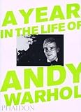 Dalton, David: A Year in the Life of Andy Warhol Dalton, David: A Year in the Life of Andy Warhol
