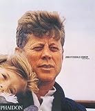 Phaidon Press Editors: John Fitzgerald Kennedy : A Photography Montage Phaidon Press Editors: John Fitzgerald Kennedy : A Photography Montage