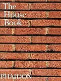 Phaidon Press Inc: The House Book