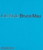 Mau, Bruce: Life Style