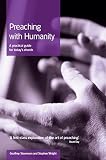 Wright, Stephen: Preaching with Humanity: A Practical Guide for Today's Church Wright, Stephen: Preaching with Humanity: A Practical Guide for Today's Church