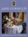 Capon, Robin: Jane Corsellis: Painting in Oils and Watercolour