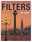 The Photographer’s Guide to Filters