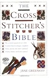 Greenhoff, Jane: The Cross Stitchers Bible Greenhoff, Jane: The Cross Stitchers Bible