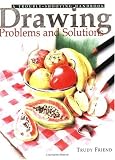 Friend, Trudy: Drawing Problems & Solutions: A Trouble-Shooting Handbook