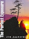 Zuckerman, Jim: Perfect Exposure Zuckerman, Jim: Perfect Exposure