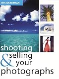 Zuckerman, Jim: Shooting and Selling Your Photos Zuckerman, Jim: Shooting and Selling Your Photos
